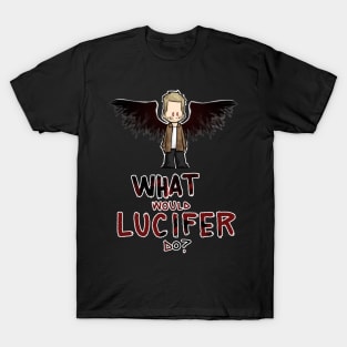 What would lucifer do T-Shirt